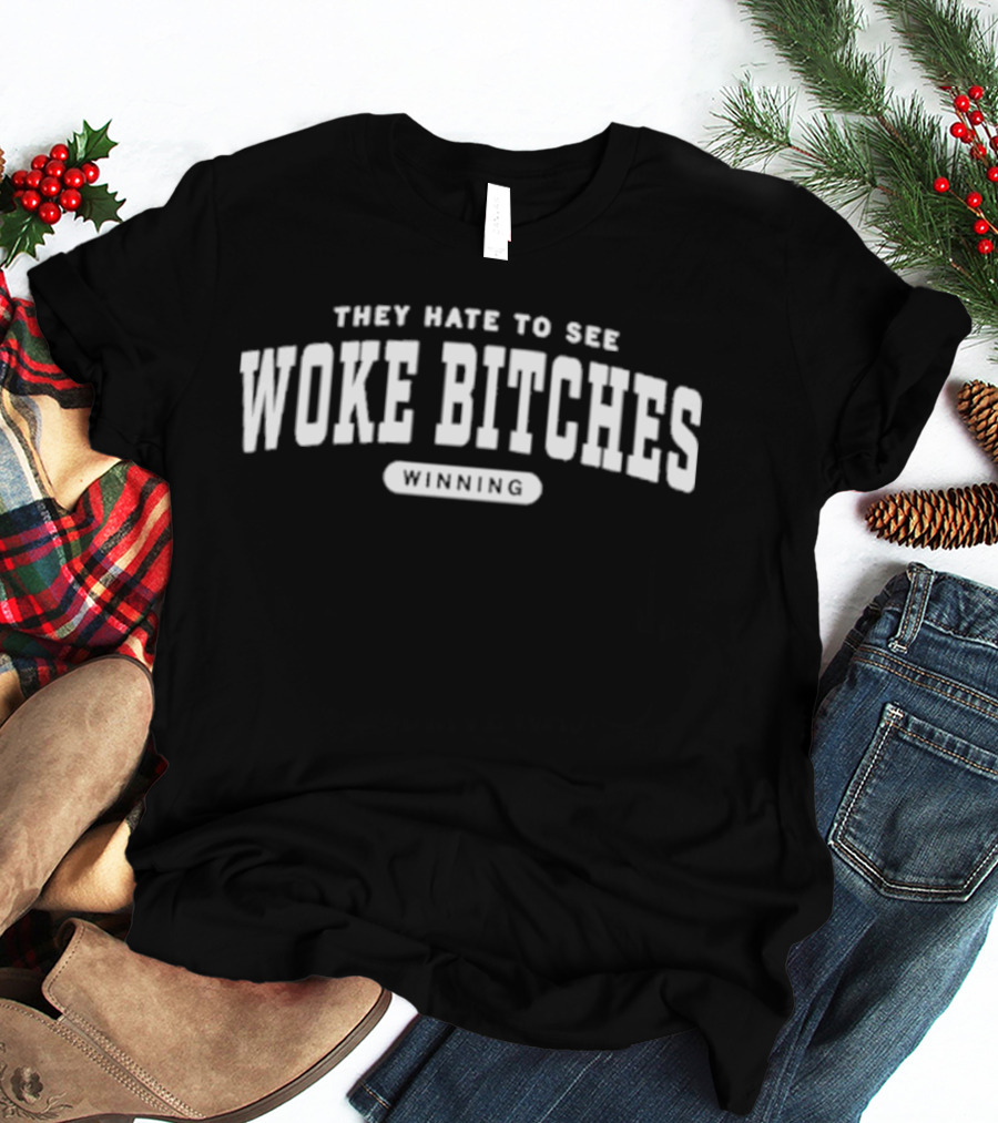 They Hate To See Woke Bitches Ringer T-Shirt
