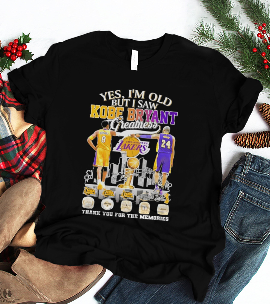Yes I'm Old But I Saw Kobe Bryant Greatness Lakers Thank You For The Memories T-Shirt