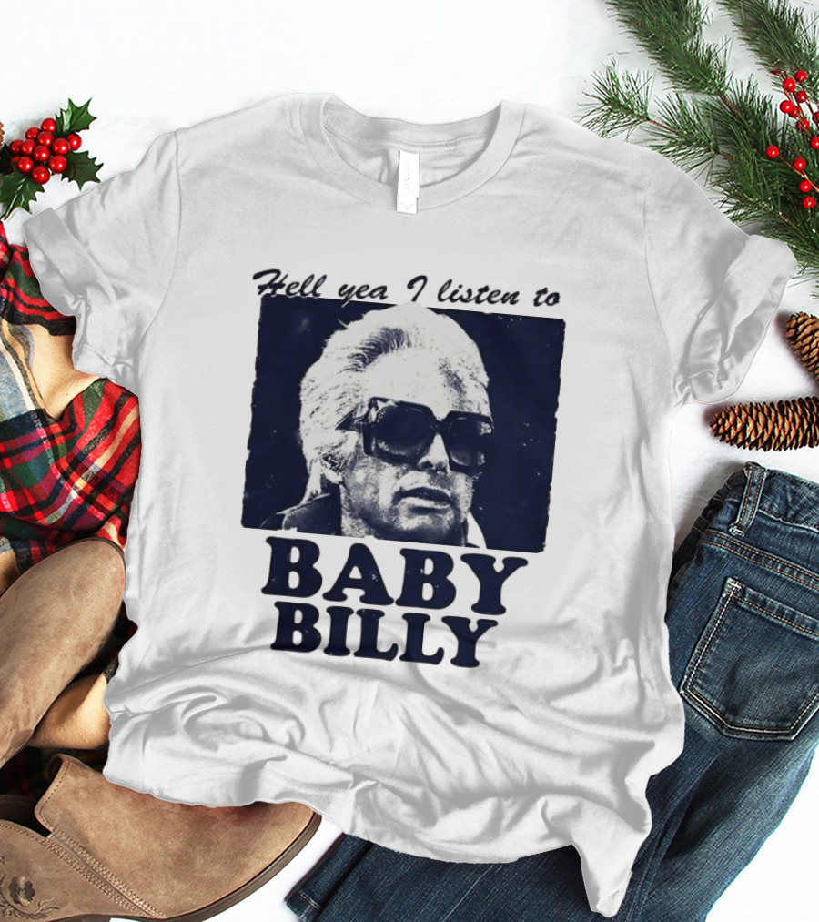 Hell Yea I Listen To Baby Billy The Righteous Gemstones T-Shirt