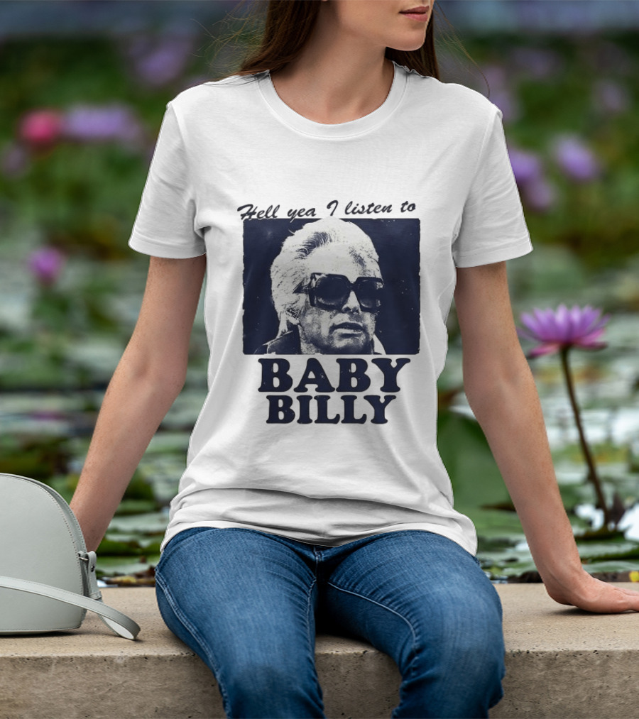 Hell Yea I Listen To Baby Billy The Righteous Gemstones T-Shirt