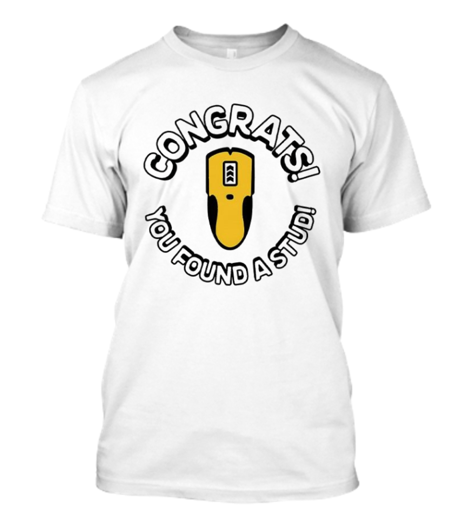 Congrats You Found A Stud Yellow Electronic Tool T-Shirt