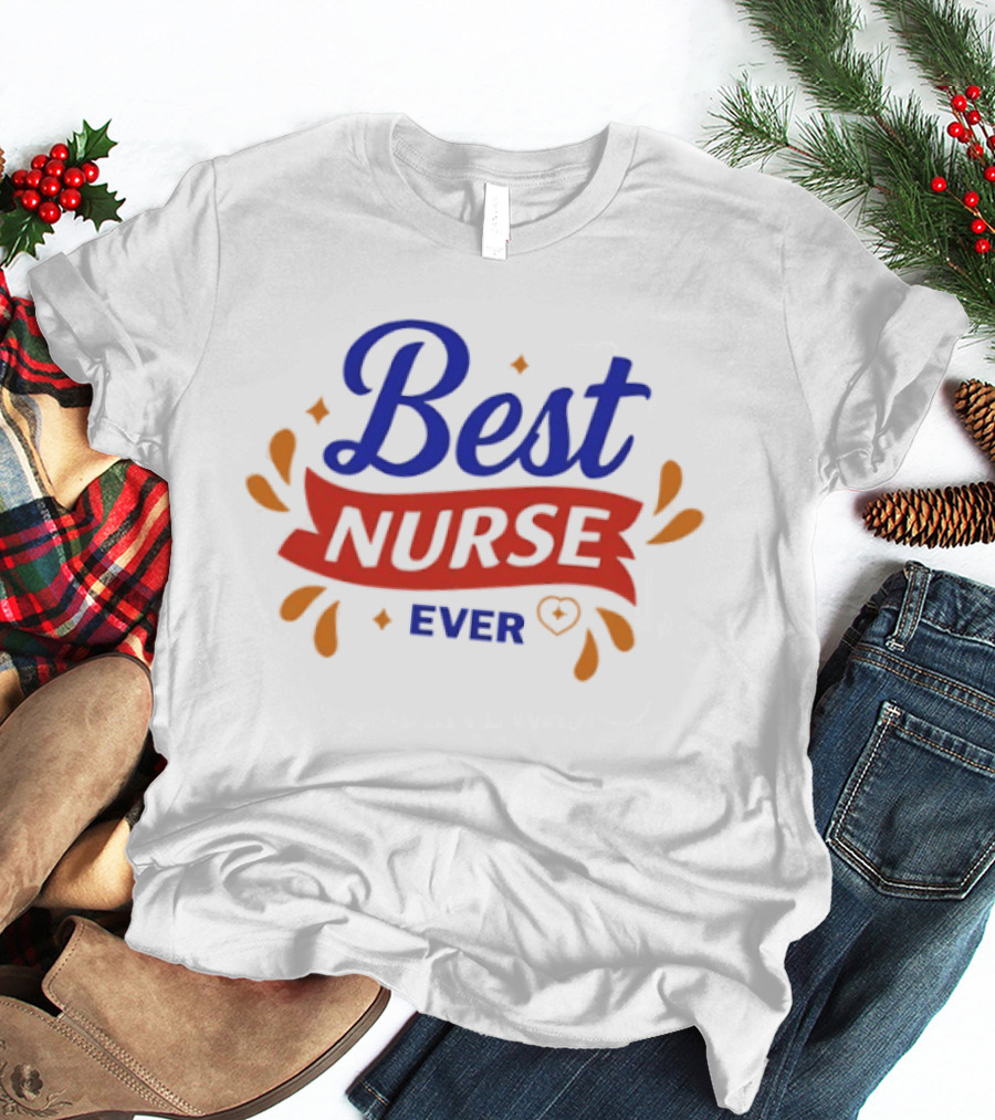 Best Nurse Ever Colorful Text With Heart T-Shirt