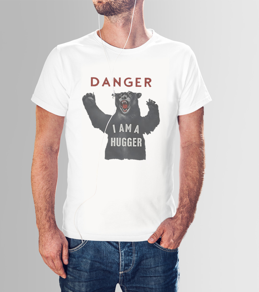 Danger I Am A Hugger Bear T-Shirt