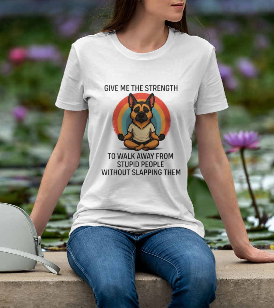 Give Me The Strength Dog Walking Away From Stupid People Without Slapping Them T-Shirt