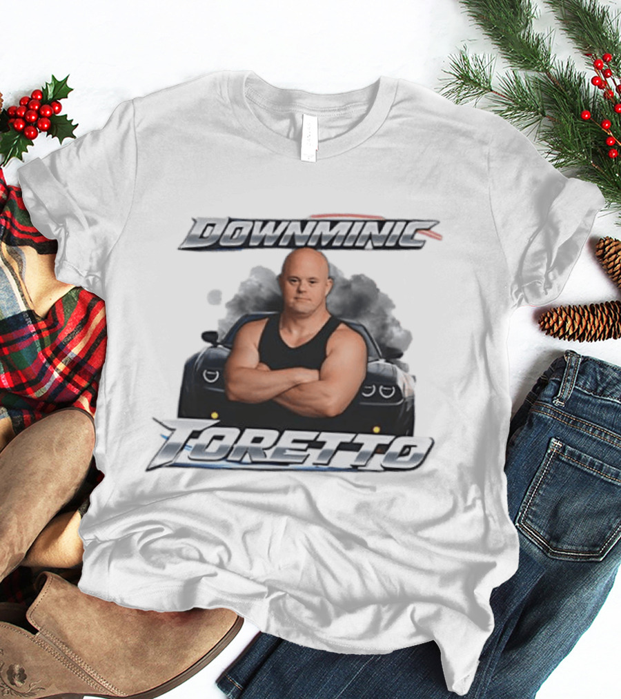 Downminic Toretto Dom X Down Syndrome Fast Muscle Car T-Shirt