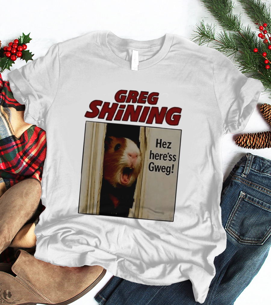 Greg Shining Hez Here'ss Gweg Guinea Pig Door Gap T-Shirt
