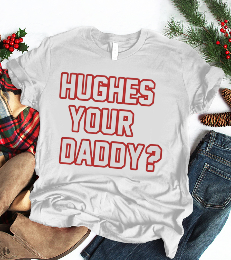 Hughes Your Daddy Jack Hughes Hockey Fans T-Shirt