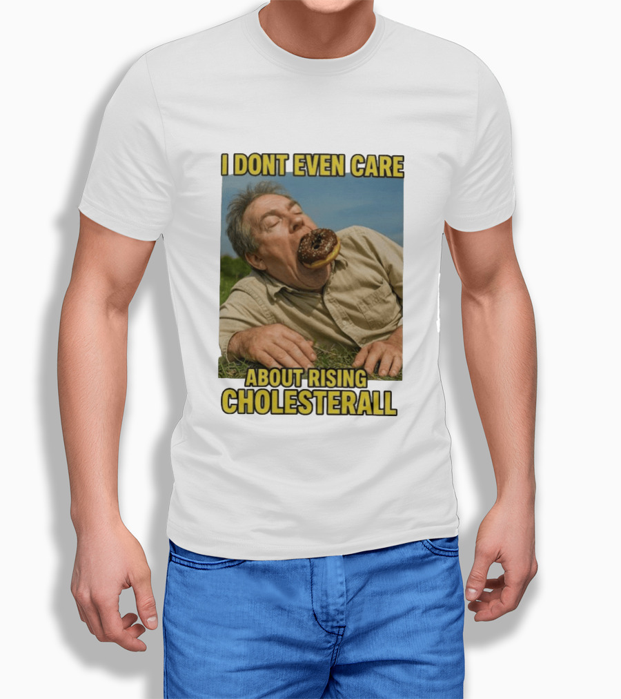 I Don't Even Care About Rising Cholesterall Funny Donut Lover Eating Scene T-Shirt