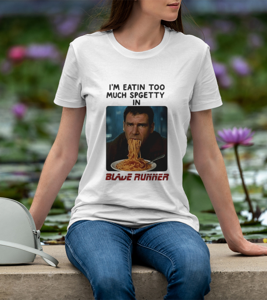 I'm Eatin Too Much Spgetty In Blade Runner T-Shirt