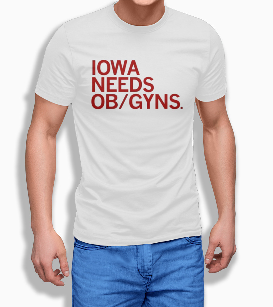 Iowa Needs OB GYNs Healthcare Awareness T-Shirt
