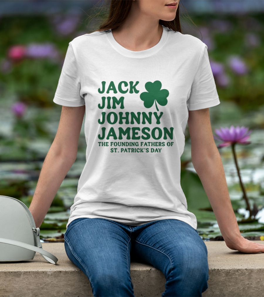 Jack Jim Johnny Jameson The Founding Fathers Of St. Patrick's Day Cloverleaf T-Shirt