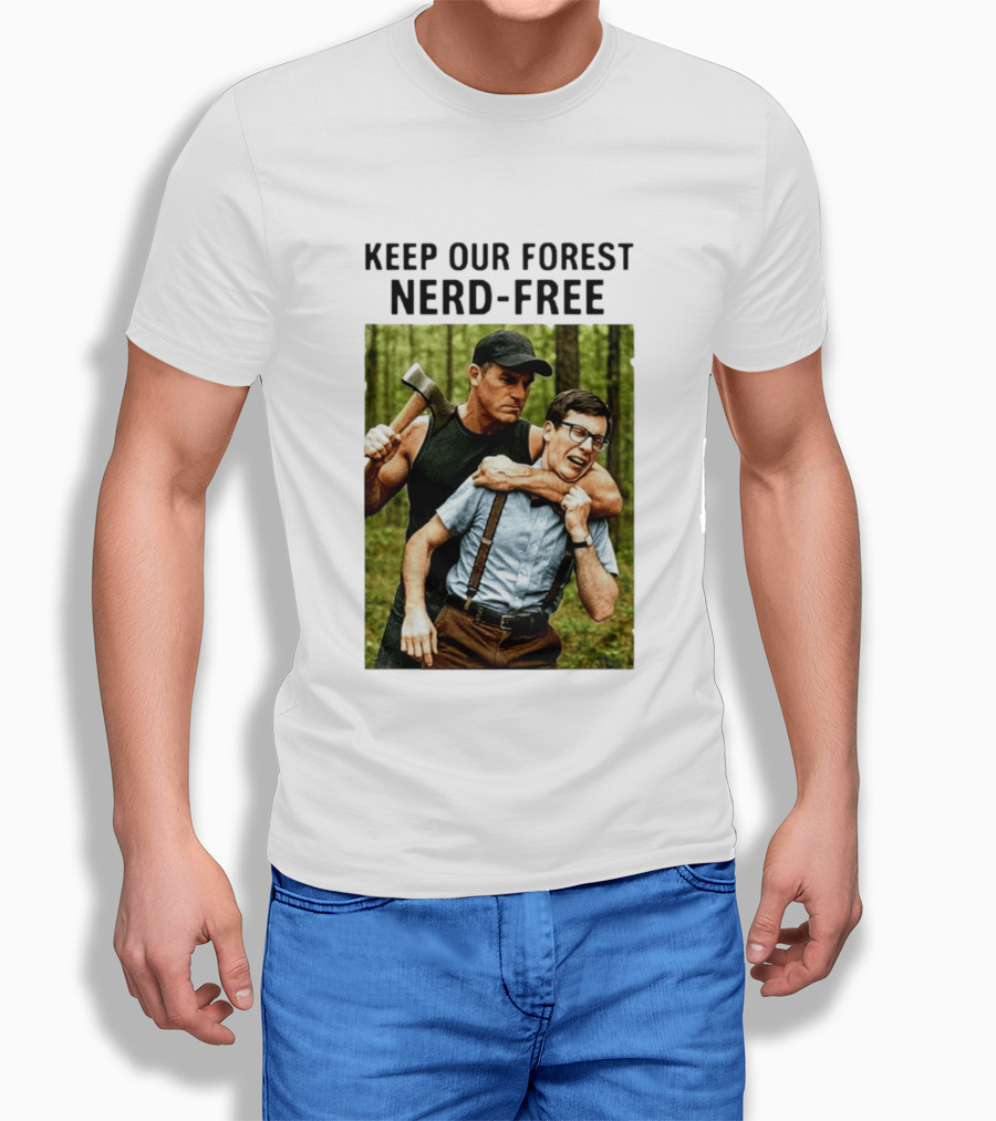 Keep Our Forest Nerd Free Funny Axeman Holding Nerd In Woods T-Shirt