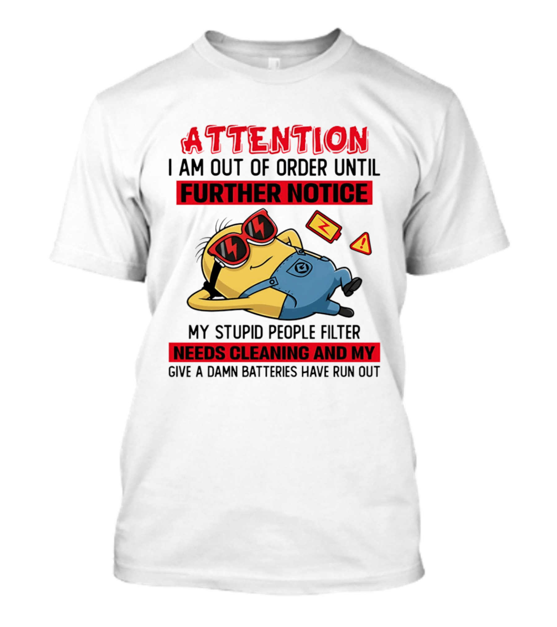 Attention Minion Out Of Order Until Further Notice Stupid People Filter Needs Cleaning T-Shirt
