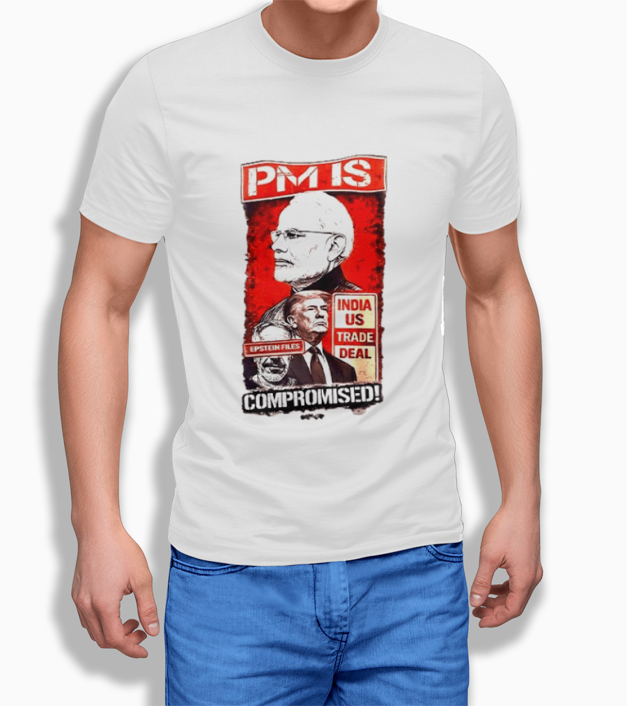PM Is Compromised India US Trade Deal Epstein Files T-Shirt