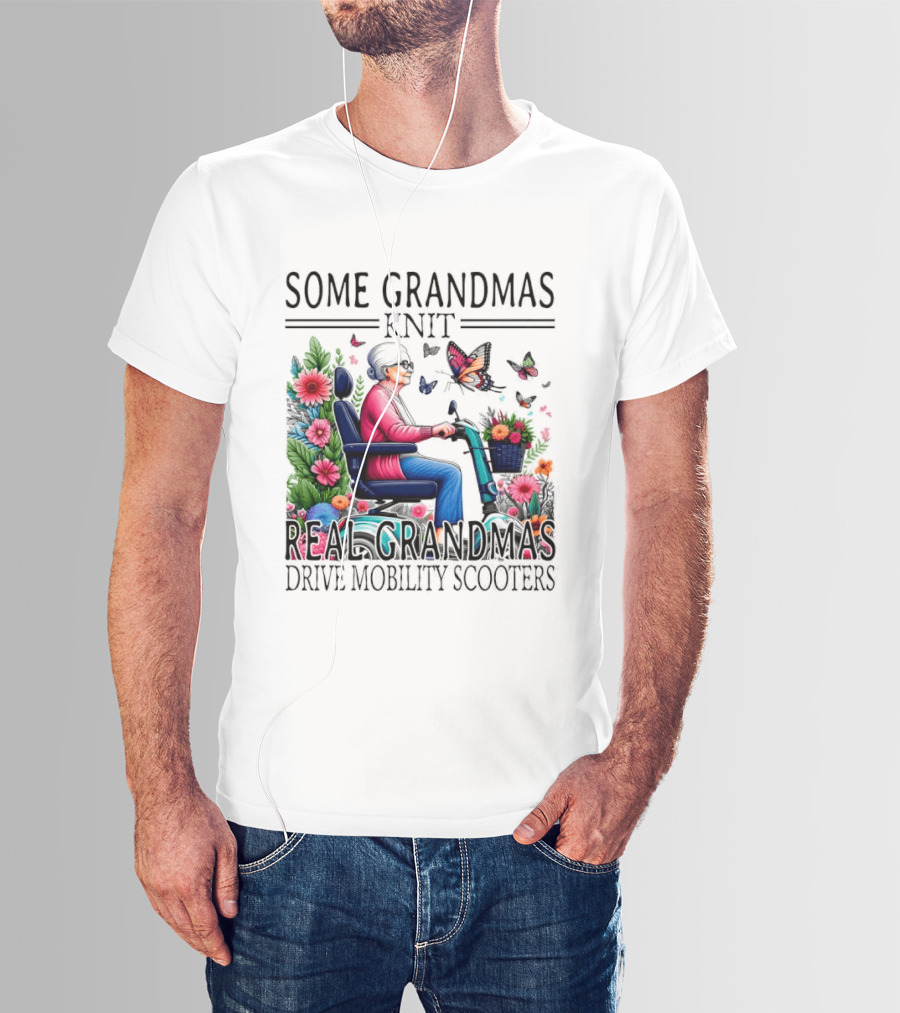 Some Grandmas Knit Real Grandmas Drive Mobility Scooters Flowers Butterflies T-Shirt