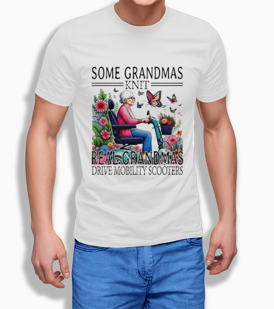 Some Grandmas Knit Real Grandmas Drive Mobility Scooters Flowers Butterflies T-Shirt