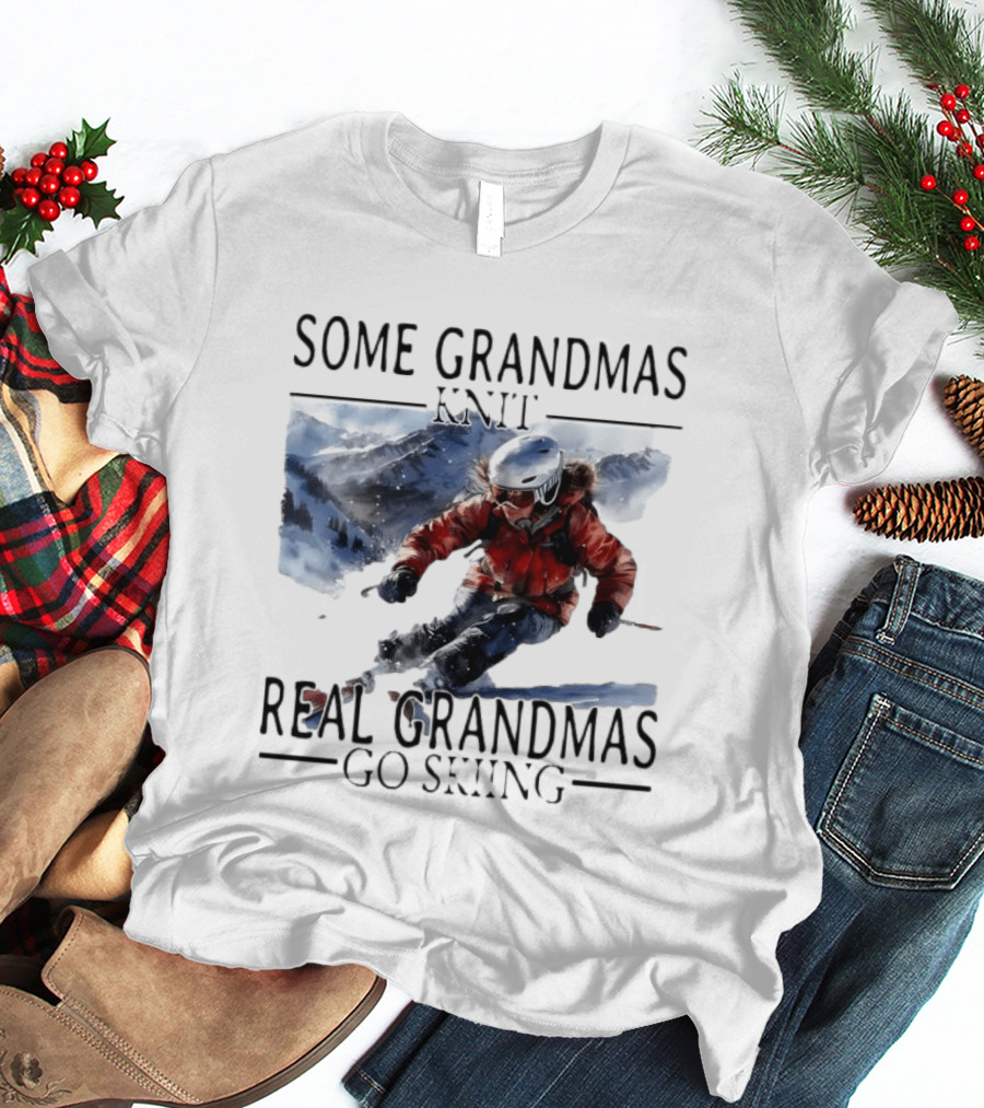 Some Grandmas Knit Real Grandmas Go Skiing Ski Meme T-Shirt