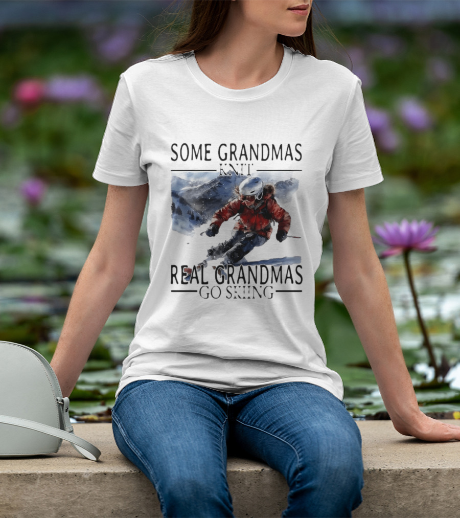 Some Grandmas Knit Real Grandmas Go Skiing Ski Meme T-Shirt