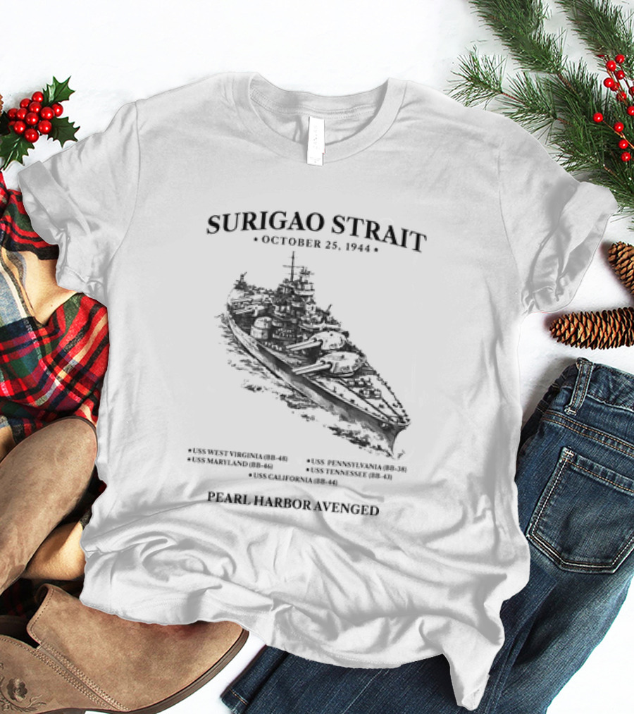 Surigao Strait October 25 1944 Pearl Harbor Avenged Naval Battleship Historic Event T-Shirt