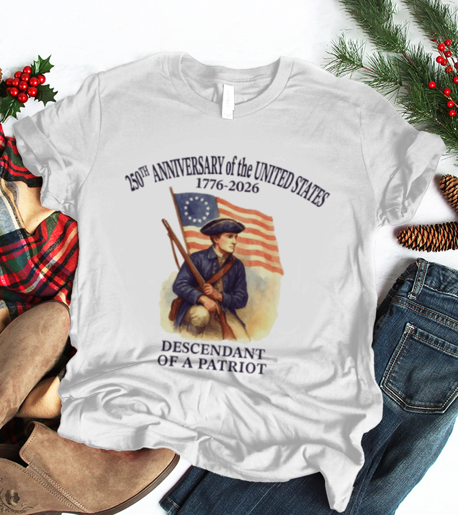 250th Anniversary Of The United States 1776 2026 Descendant Of A Patriot Flag Bearer T-Shirt