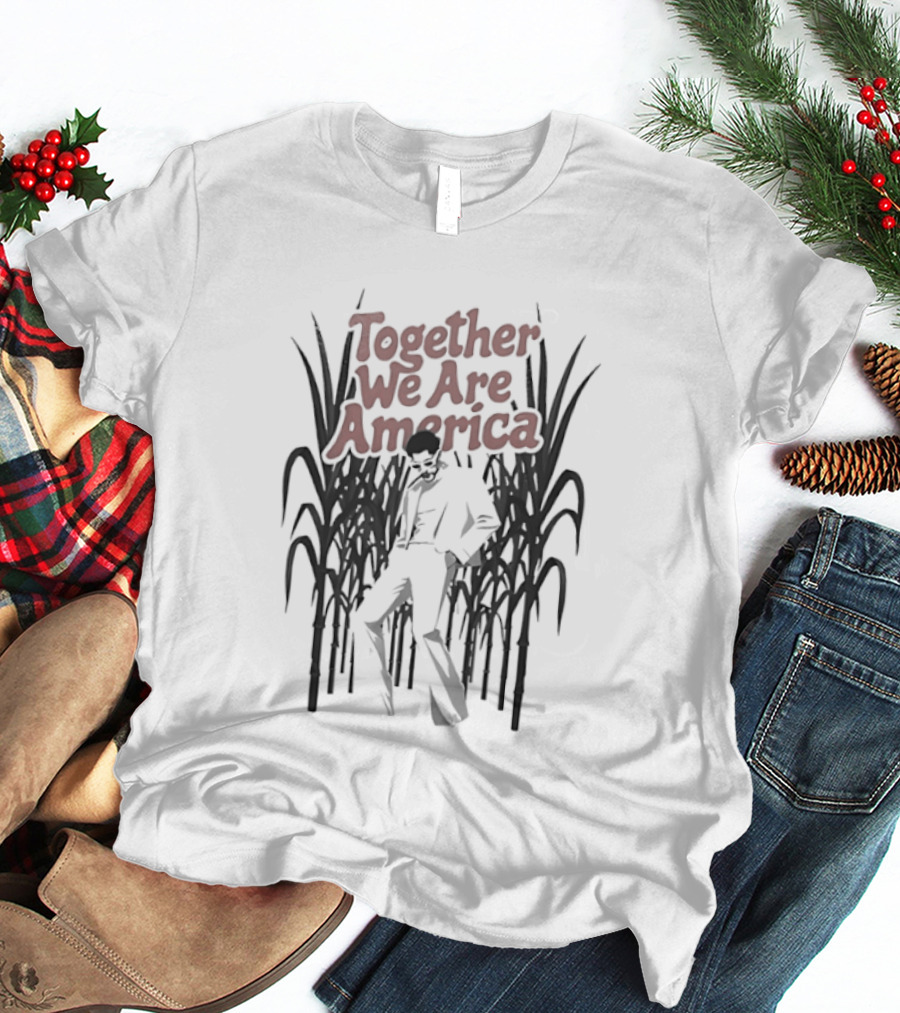 Together We Are America Sugarcane Fields Labor Unity T-Shirt