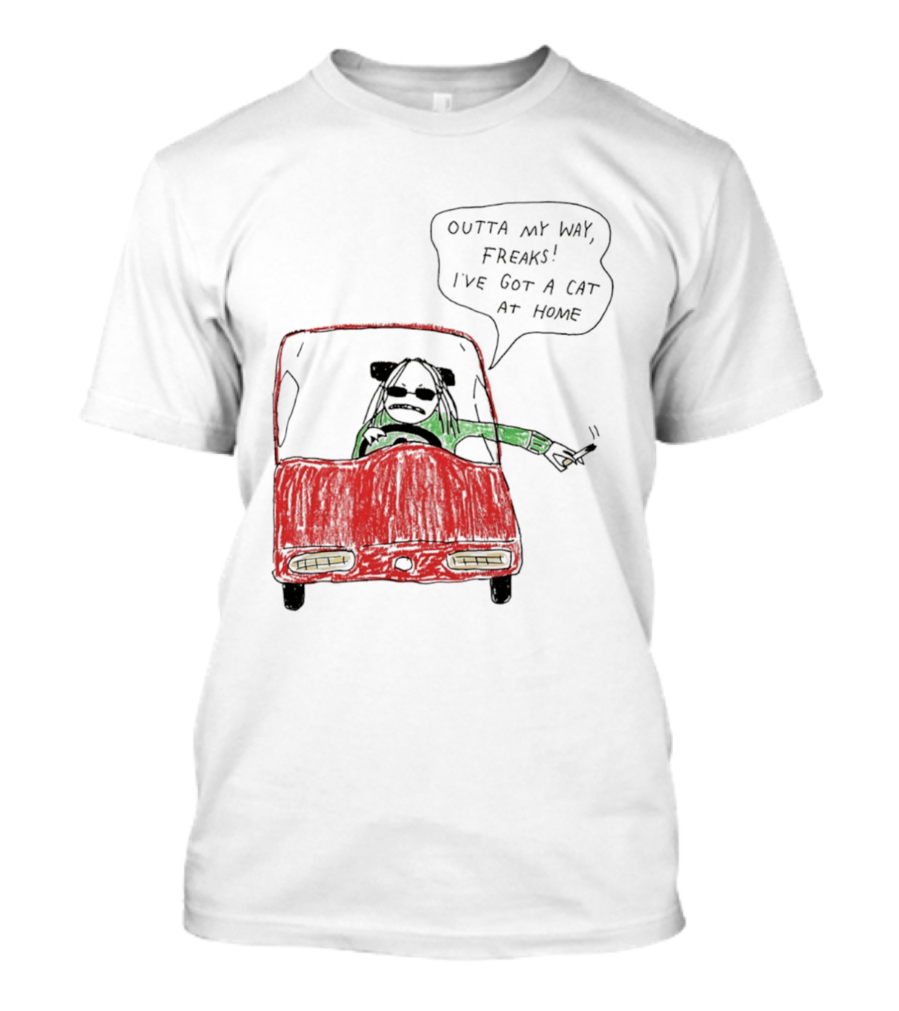 Outta My Way Freaks Car Illustration I've Got A Cat At Home T-Shirt