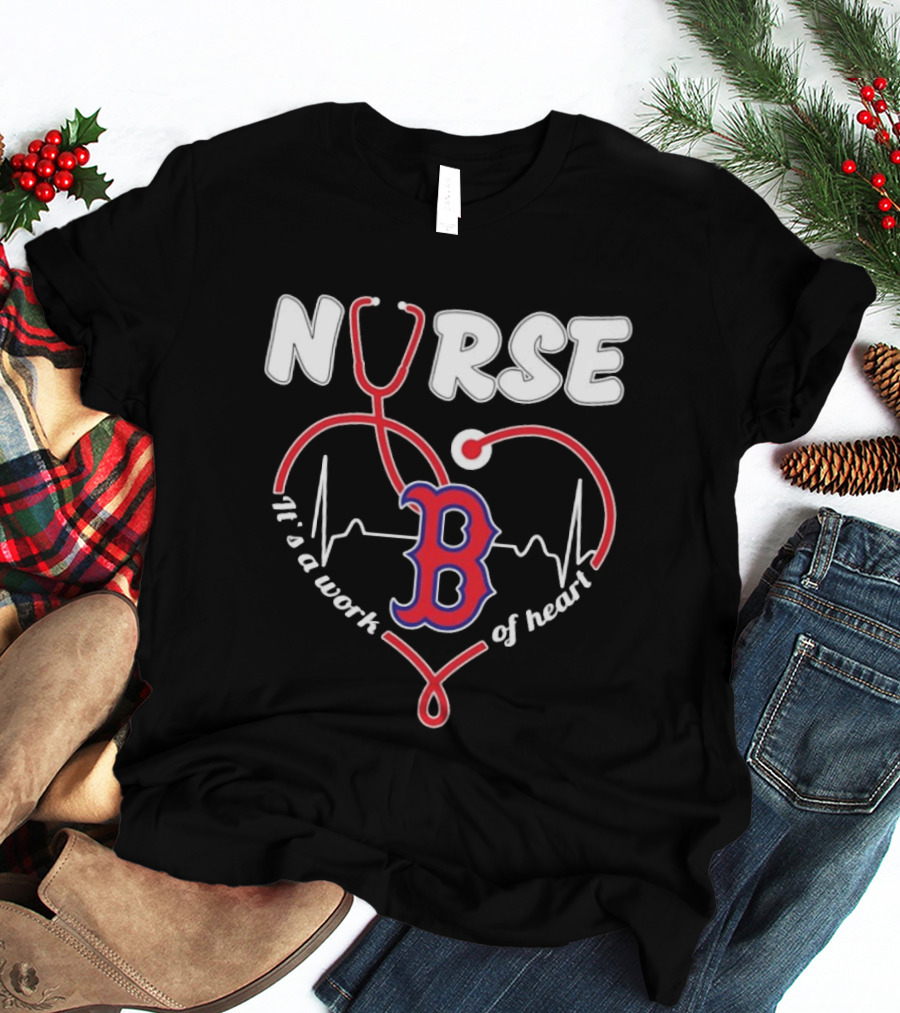Boston Red Sox Nurse Stethoscope It's A Work Of Heart T-Shirt