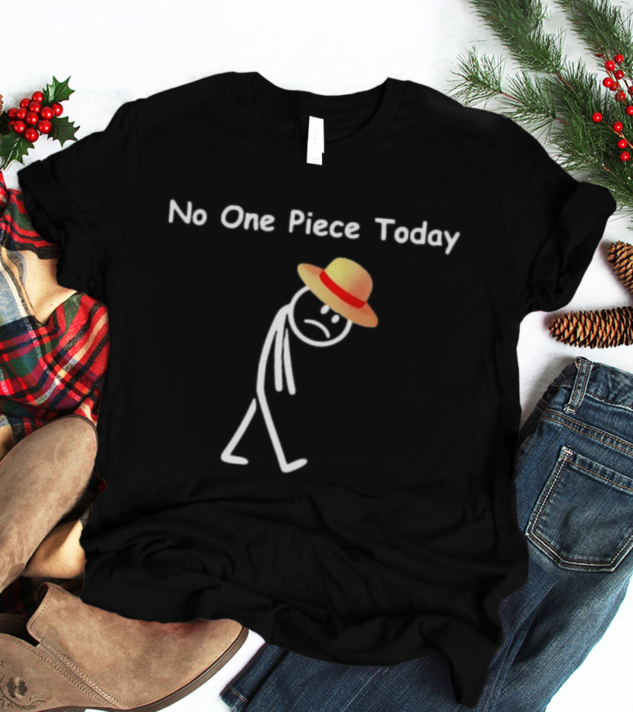 No One Piece Today Straw Hat Stick Figure T-Shirt