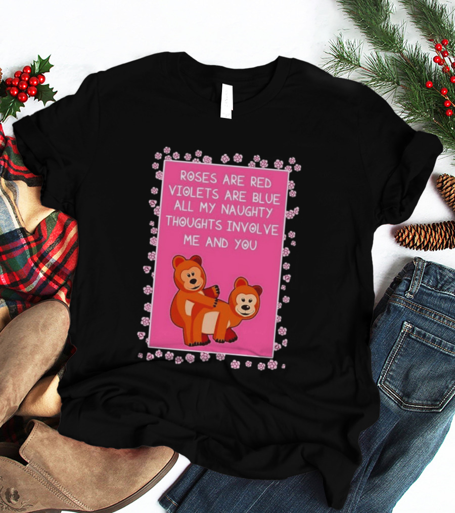 Roses Are Red Violets Are Blue Naughty Thoughts With Cute Bears T-Shirt
