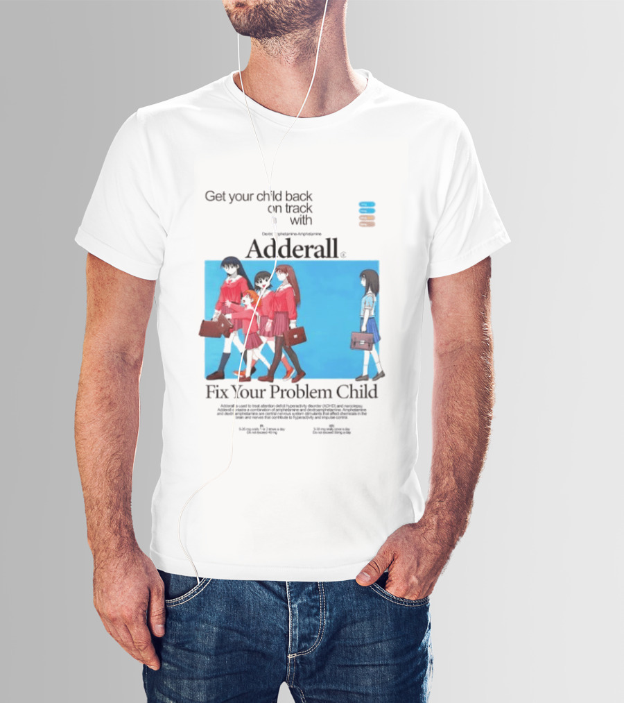Adderall Fix Your Problem Child Get Your Child Back On Track T-Shirt