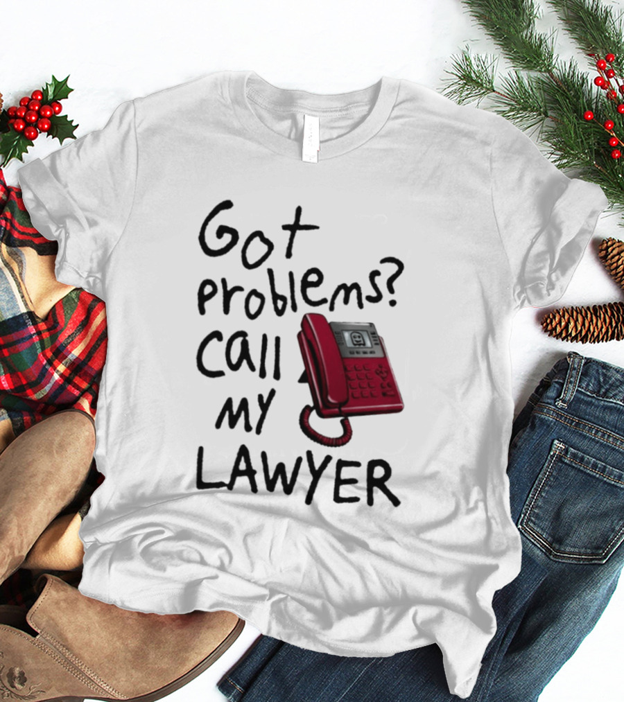Got Problems Call My Lawyer Red Phone T-Shirt
