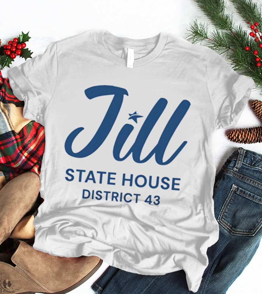 Jill State House District 43 T-Shirt