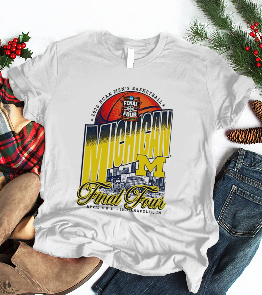 2026 NCAA Men's Basketball Michigan Wolverines Final Four April Indianapolis T-Shirt