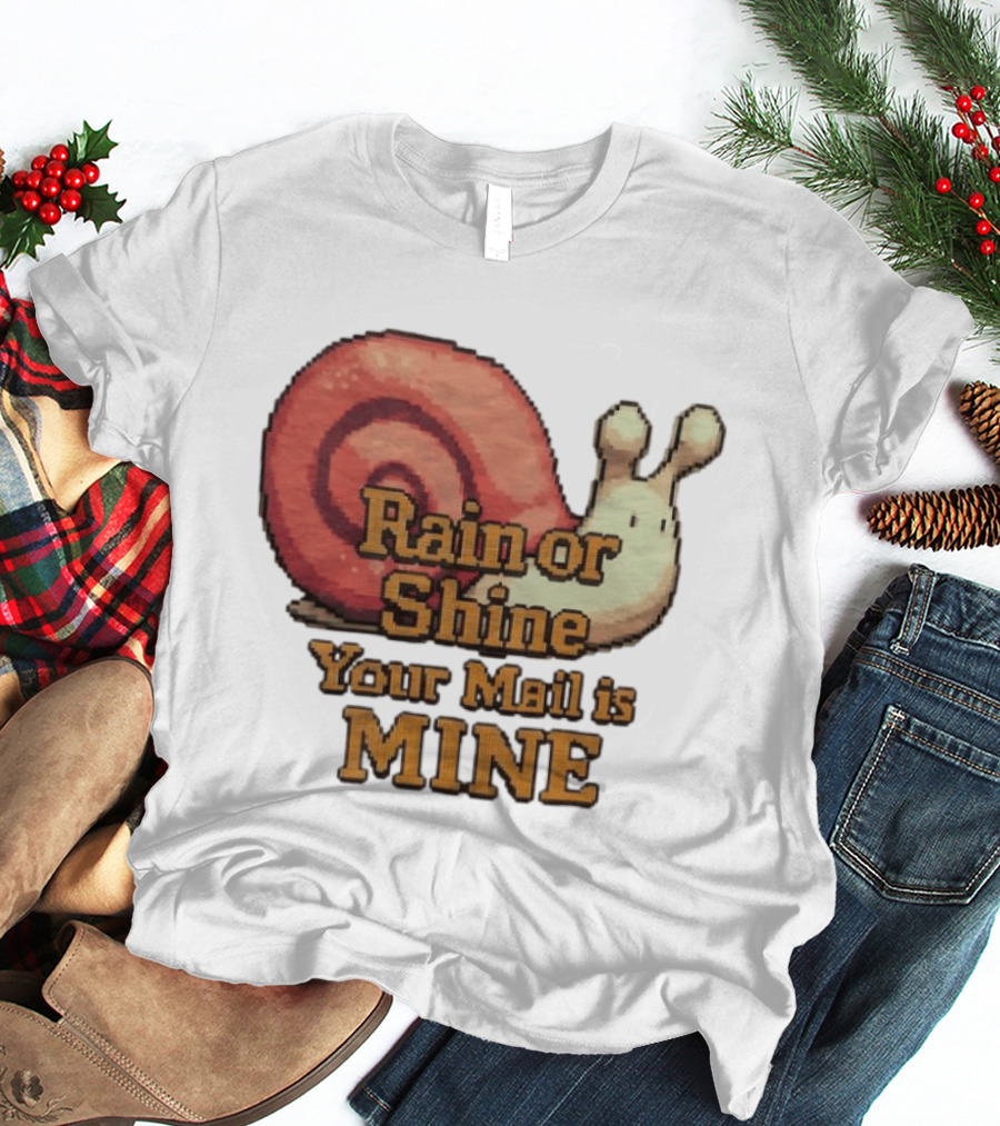 Rain Or Shine Your Mail Is Mine Snail Art Message T-Shirt