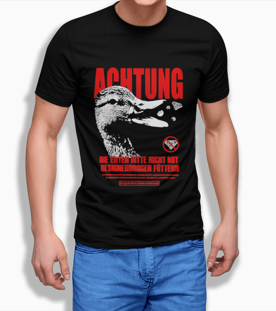 Achtung Die Enten Bitte Nicht Mit Designerdrogen Füttern T-Shirt