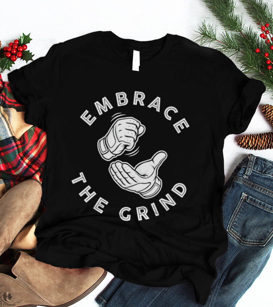 Embrace The Grind Baseball Fist And Palm Motif T-Shirt