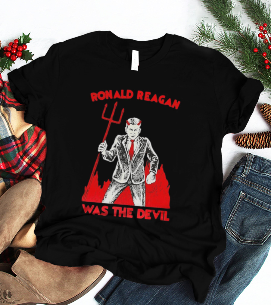 Ronald Reagan Was The Devil With Pitchfork Political Sarcasm T-Shirt
