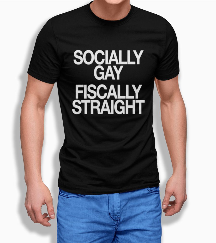Socially Gay Fiscally Straight Phrase T-Shirt