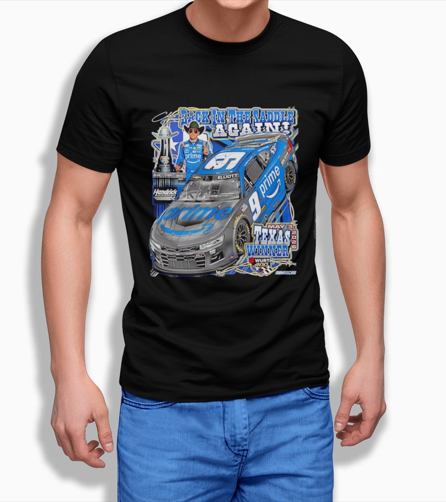 Back In The Saddle Again Chase Elliott 2026 Texas Winner Prime Car Wurth 400 May 31 T-Shirt