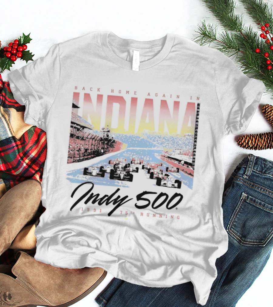 Back Home Again In Indiana 1991 Indy 500 75th Running T-Shirt