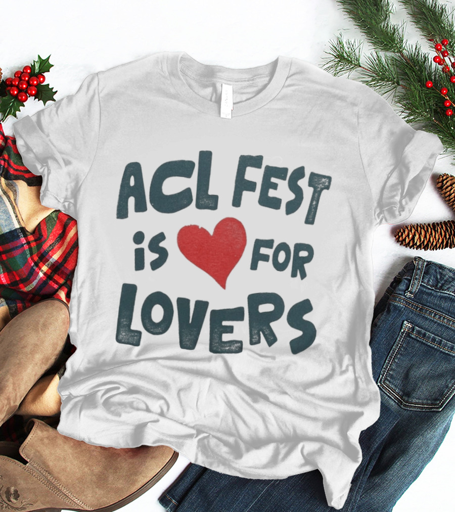 ACL Fest 2026 Austin City Limits Festival Is For Lovers Austin Texas Zilker Park T-Shirt