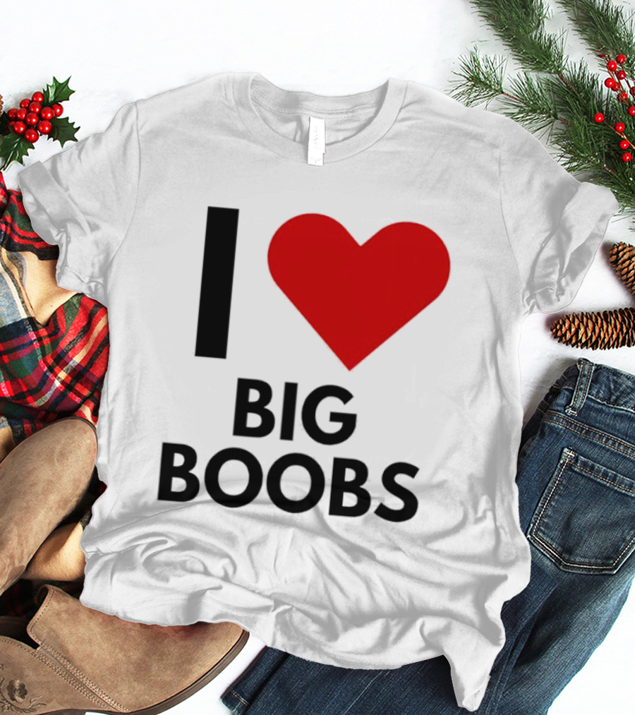I Heart Big Boobs T-Shirt