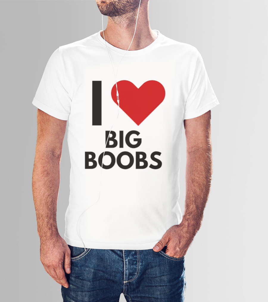 I Heart Big Boobs T-Shirt