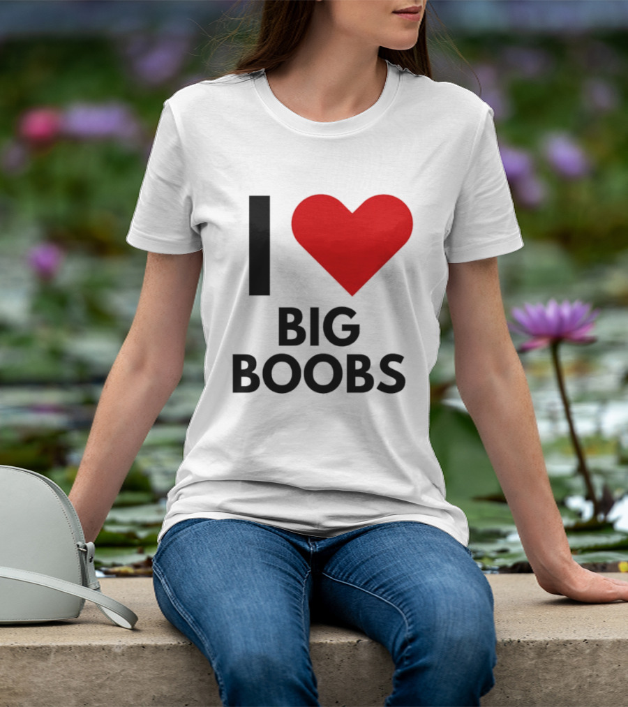 I Heart Big Boobs T-Shirt