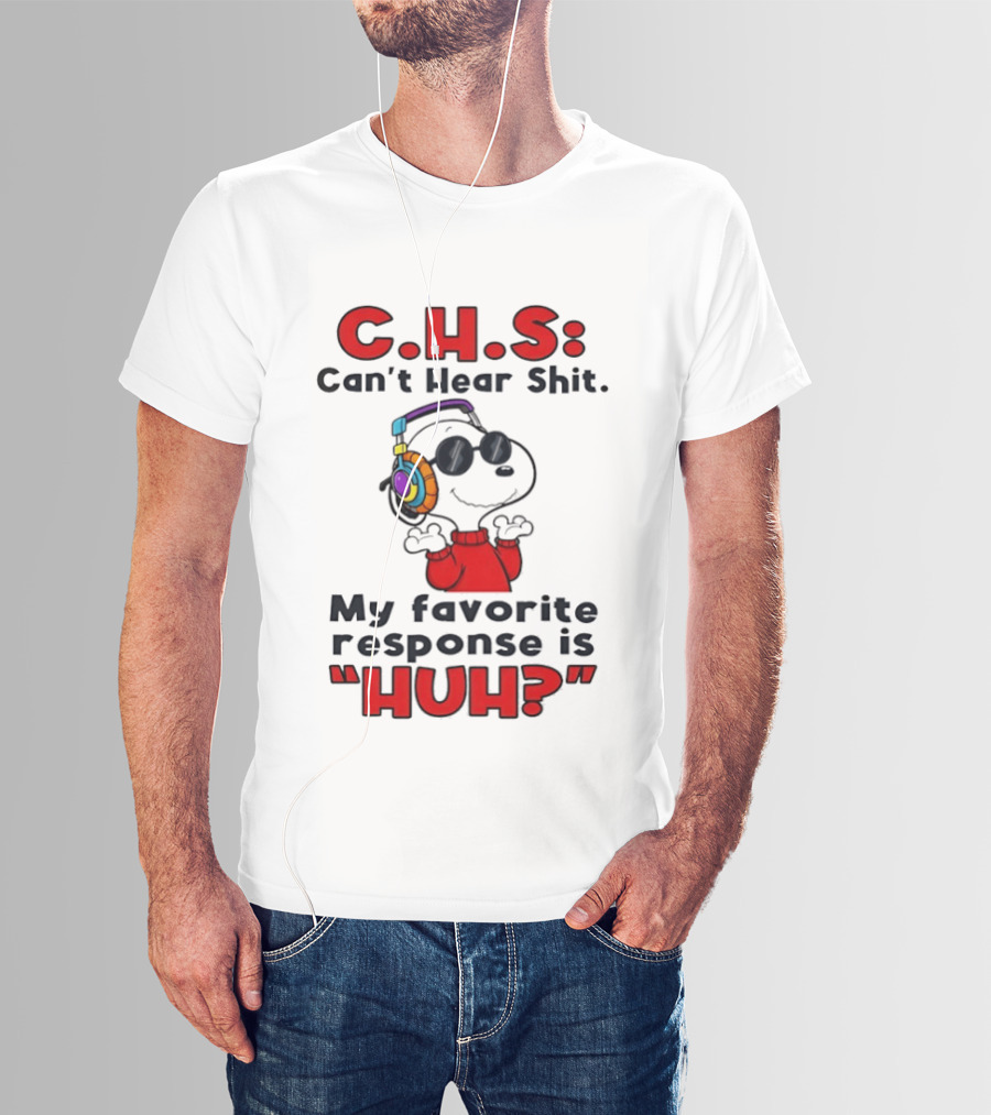 C.H.S Can't Hear Shit Snoopy Headphones My Favorite Response Is HUH T-Shirt