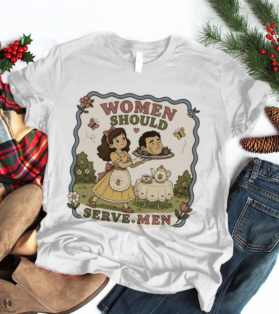 Women Should Serve Men T-Shirt
