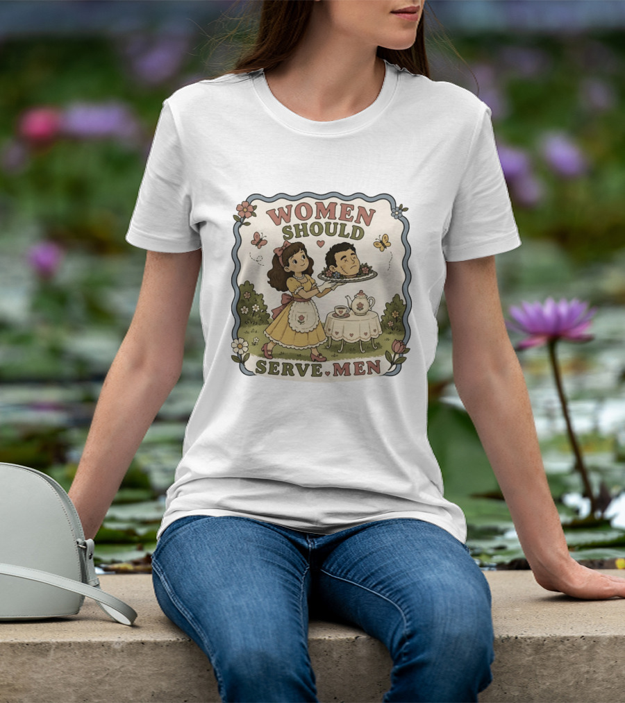 Women Should Serve Men T-Shirt