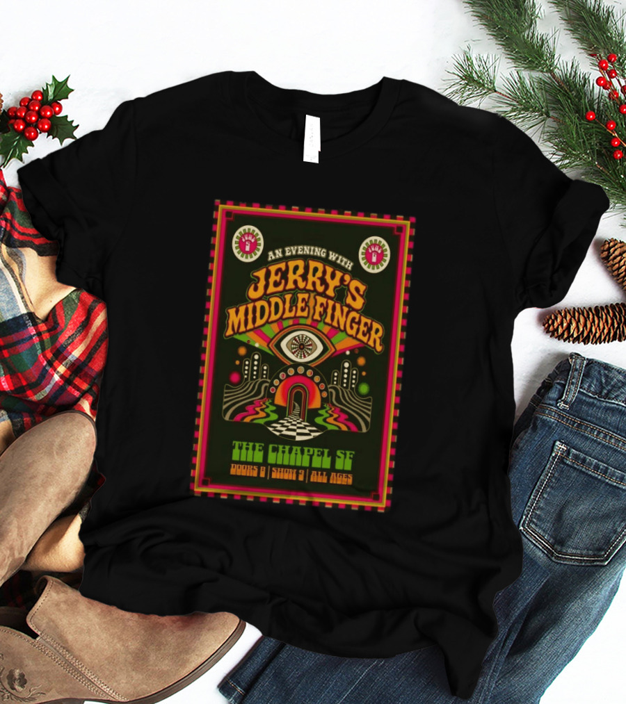 An Evening With Jerry's Middle Finger The Chapel SF Doors 8 Show 9 All Ages T-Shirt
