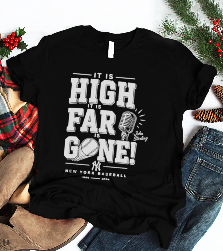 It Is High It Is Far It Is Gone New York Baseball John Sterling Yankees T-Shirt