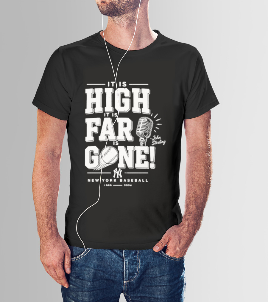 It Is High It Is Far It Is Gone New York Baseball John Sterling Yankees T-Shirt